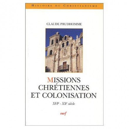 Missions chrétiennes et colonisation xvi xx e siècles