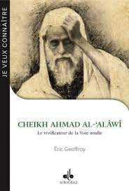 Je Veux Connaître Cheikh Ahmad al-Alawi, vivificateur de la voie soufie