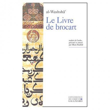 Le livre de brocart (al kitâb al muwashshâ) ou La société raffinée de Bagdad au Xe siècle