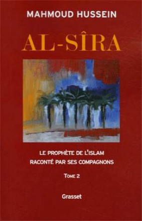 Al Sira Le Prophète de l'Islam raconté par ses compagnons Tome 2 