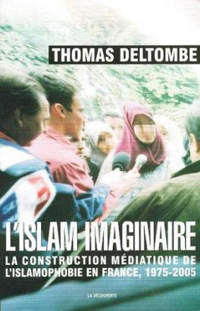L'islam imaginaire La construction médiatique de l'islamophobie en France, 1975 2005