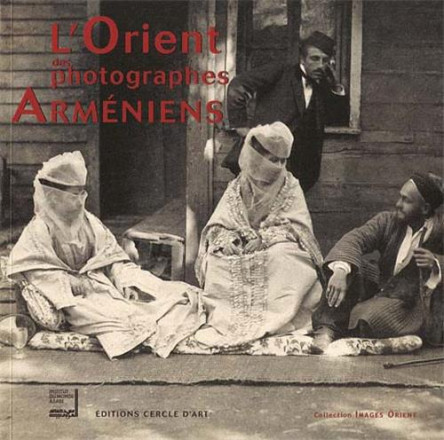 l'Orient des photographes arméniens