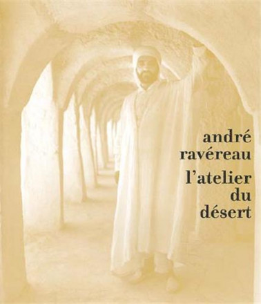 André Ravereau, l'atelier du désert