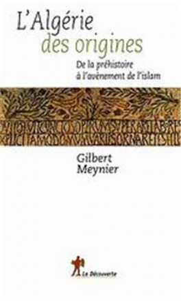 L'Algérie des origines de la préhistoire à l'avènement de l'islam