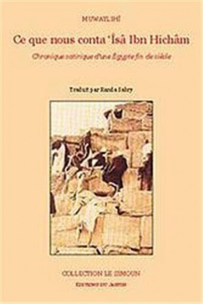 Ce que nous conta 'Isâ Ibn Hichâm Chronique satirique d'une Egypte fin de siècle
