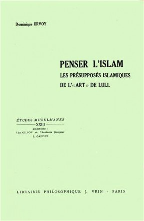 Penser l'islam les présupposés islamiques de l'art de lull
