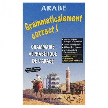 Grammaticalement correcte! Grammaire alphabétique de l'arabe nouvelle édition revue et corrigée