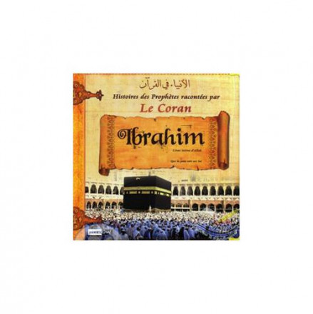 Les histoires des prophètes racontées par le coran tome 3: Ibrahim