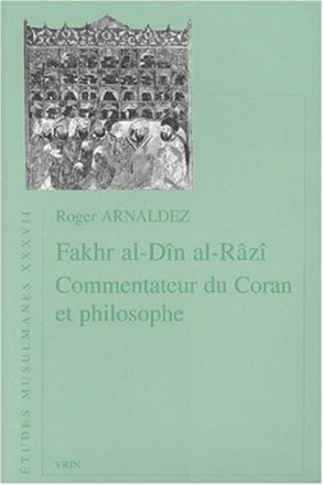 Fakhr al Dîn al Râzî commentateur du Coran et philosophe