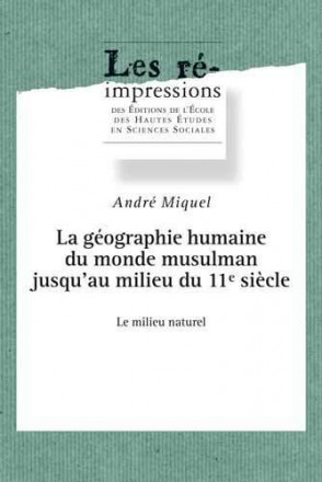 La géographie humaine du monde musulman jusqu'au milieu du 11eme siècle Tome III