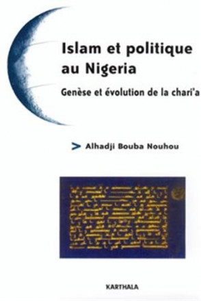 Islam et politique au Nigeria Genèse et évolution de la Chari'a 