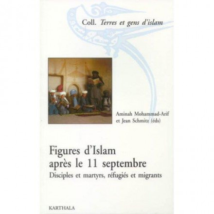 Figures d'Islam après le 11 septembre Disciples et martyrs, réfugiés et migrants 