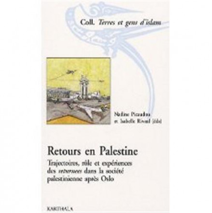 Retours en Palestine Trajectoires, rôle et expériences des retournées dans la société palestinienne après Oslo 