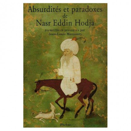 Absurdités et paradoxes de Nasr Eddin Hodja