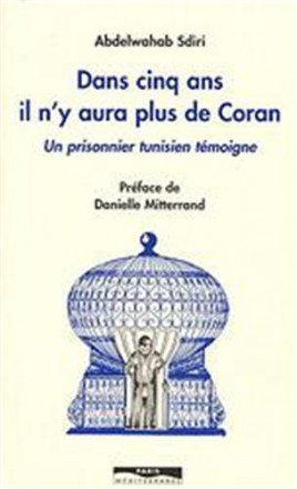 Dans cinq ans il n'y aura plus de coran un prisonnier tunisien témoigne