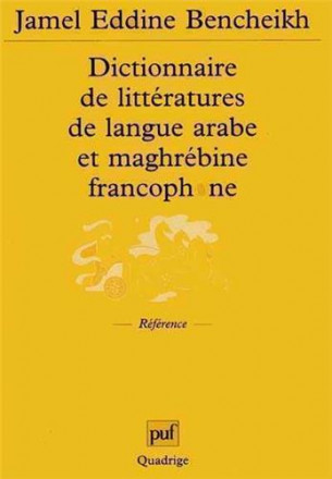 Dictionnaire de littératures de langue arabe et maghrébine francophone