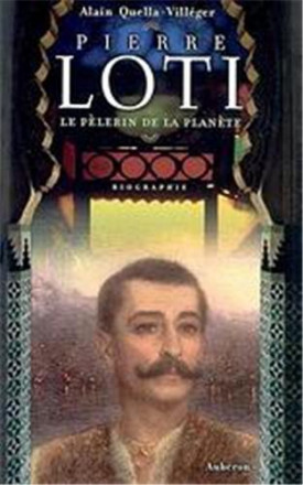 Pierre loti, le pèlerin de la planète