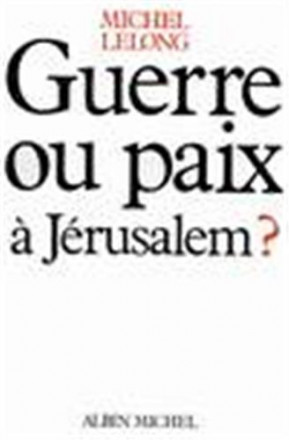 Guerre ou paix à Jérusalem?