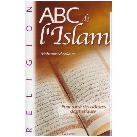 ABC de l'Islam Pour sortir des clôtures dogmatiques