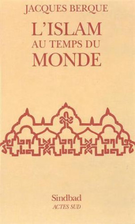 L'islam au temps du monde (nouvelle édition)