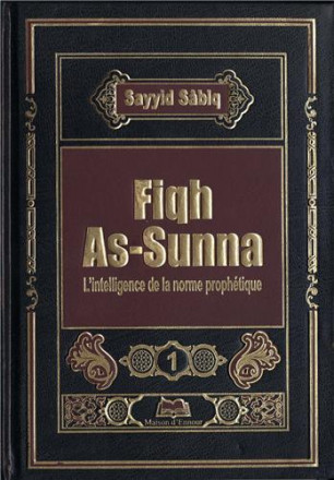 Fiqh Assunna l'Intelligence de la norme Prophétique 1/3