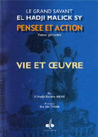 Pensée et action d'el Hadji Malick Sy Tome I : vie et œuvre