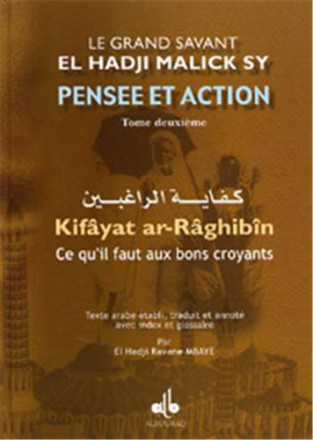 Pensée et action d'el Hadji Malick Sy Tome II: ce qu'il faut aux bons croyants (kifaya ar raghibîn)