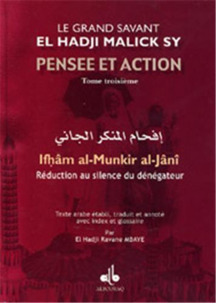Pensée et action d'el hadji malick sy (Tome III) : réduction au silence du dénégateur (ifham al munkir al janî)
