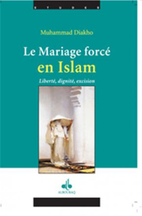 Le mariage forcé en islam des origines coutumières et ancestrales