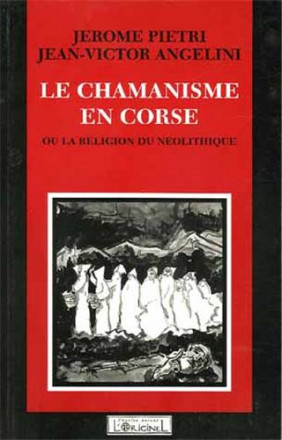 Le Chamanisme en Corse ou la Religion du Néolithique