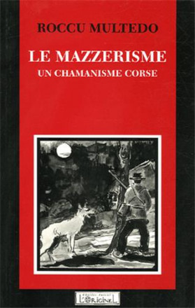 Mazzerisme: un chamanisme corse