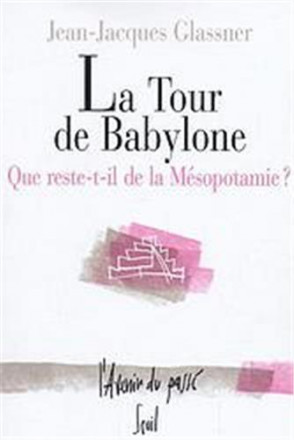 La Tour de Babylone. Que reste t il de la Mésopotamie?