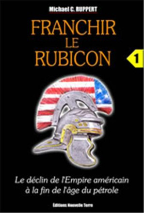 Franchir le Rubicon tome 1, le déclin de l'empire américain à la fin de l'âge du pétrole