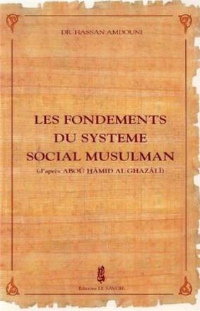 Les fondements du système social musulman d'après Abu Hamed al Ghazali