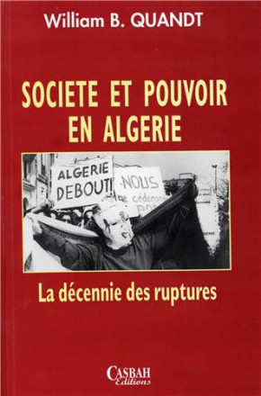 Société et pouvoir en Algérie, la décennie des rupture