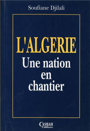 L'Algérie, une nation en chantier