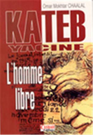 Kateb Yacine l'homme libre