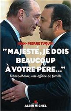 Majesté, je dois beaucoup à votre père