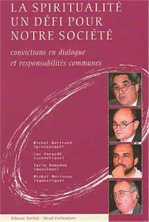 La spiritualité: Un défi pour notre société Convictions en dialogue et responsabilités communes