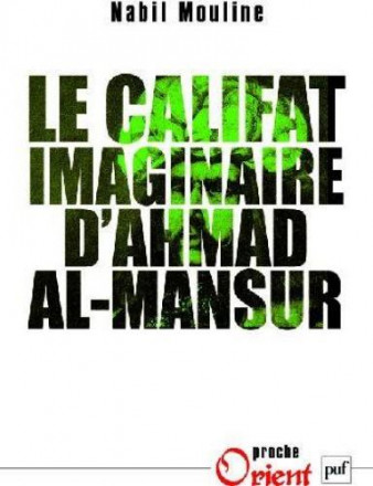 Le califat imaginaire d'Ahmad al Mansur