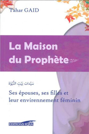 Maison du prophète (la) : ses épouses, ses filles et leur environnement féminin