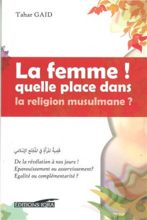 La Femme, quelle place dans la religion musulmane ?