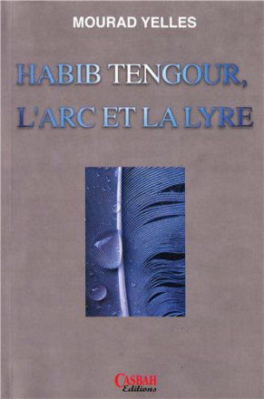 Habib Tengour, l'arc et la lyre