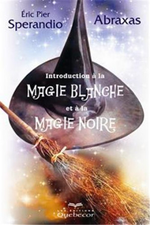 Introduction à la magie blanche et à la magie noire 2e édition