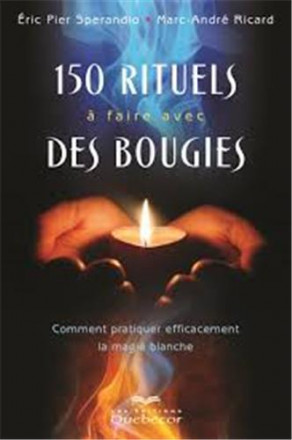 150 rituels à faire avec des bougies comment pratiquer efficacement la magie blanche