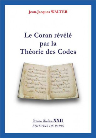 Le coran révélé par la théorie des codes studia arabica XXII