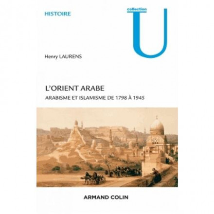 L'orient arabe 2e éd arabisme et islamisme de 1798 à 1945