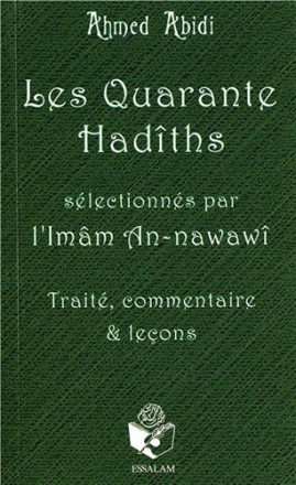 Les quarante hadiths, sélectionnés par l'imam an Nawawi, traité, commentaire et leçons