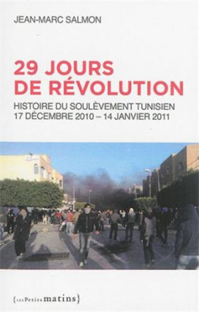 29 jours de révolution histoire du soulèvement tunisien, 17 septembre 2010 14 janvier 2011