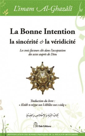 La bonne intention, la sincérité & la véridicité: les trois facteurs clés dans l'acceptation des actes auprès de dieu